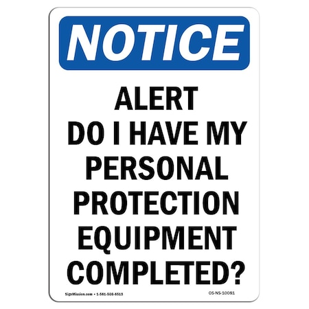 Signmission OSHA Sign, Alert Do I Have My Personal Protection, 18in X 12in Aluminum, 12" W, 18" H, Portrait OS-NS-A-1218-V-10081